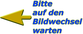 Bitteauf denBildwechselwarten